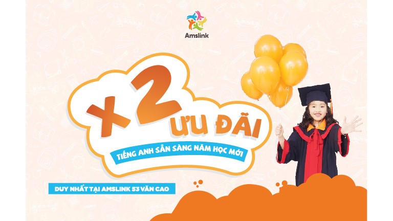 x2 ƯU ĐÃI SẴN SÀNG NĂM HỌC MỚI
